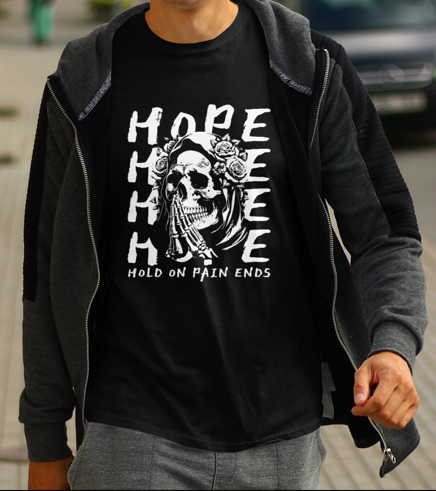 HOPE Skull Hold On Pain Ends Roses Skeleton Hand T-Shirt