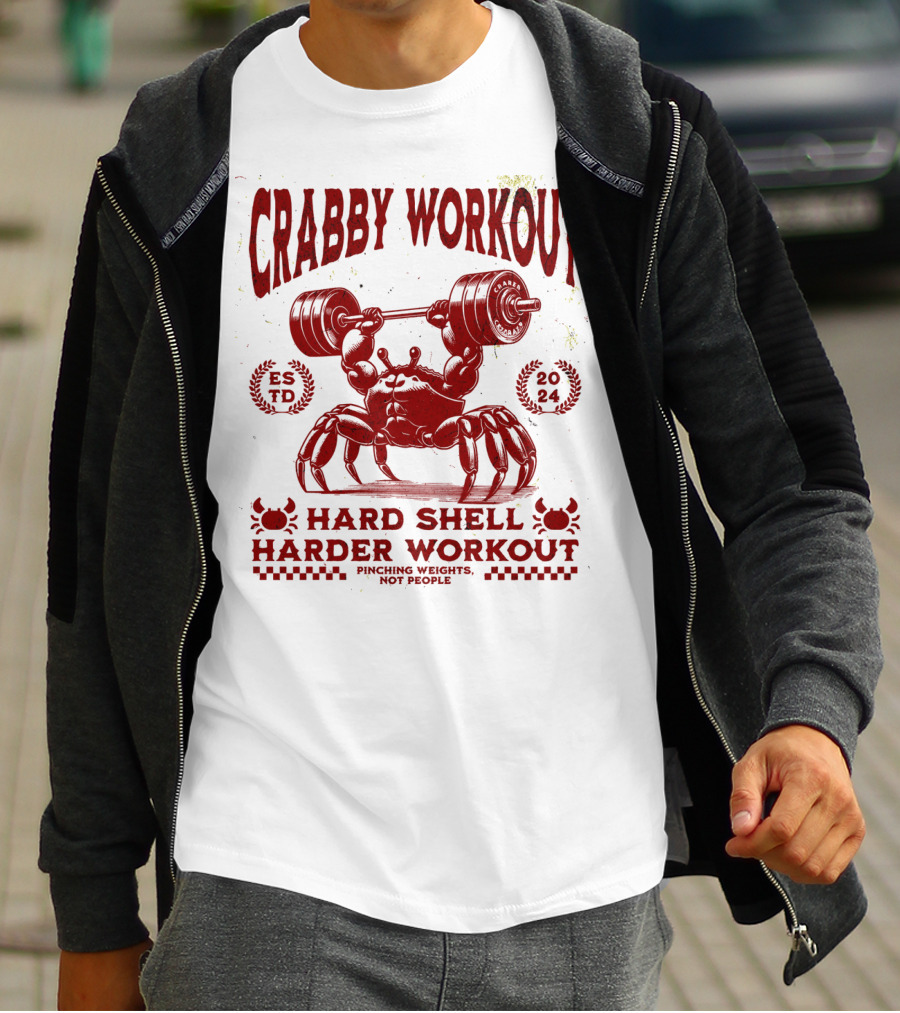 Crabby Workout Hard Shell Harder Workout Pinching Weights Not People T-Shirt