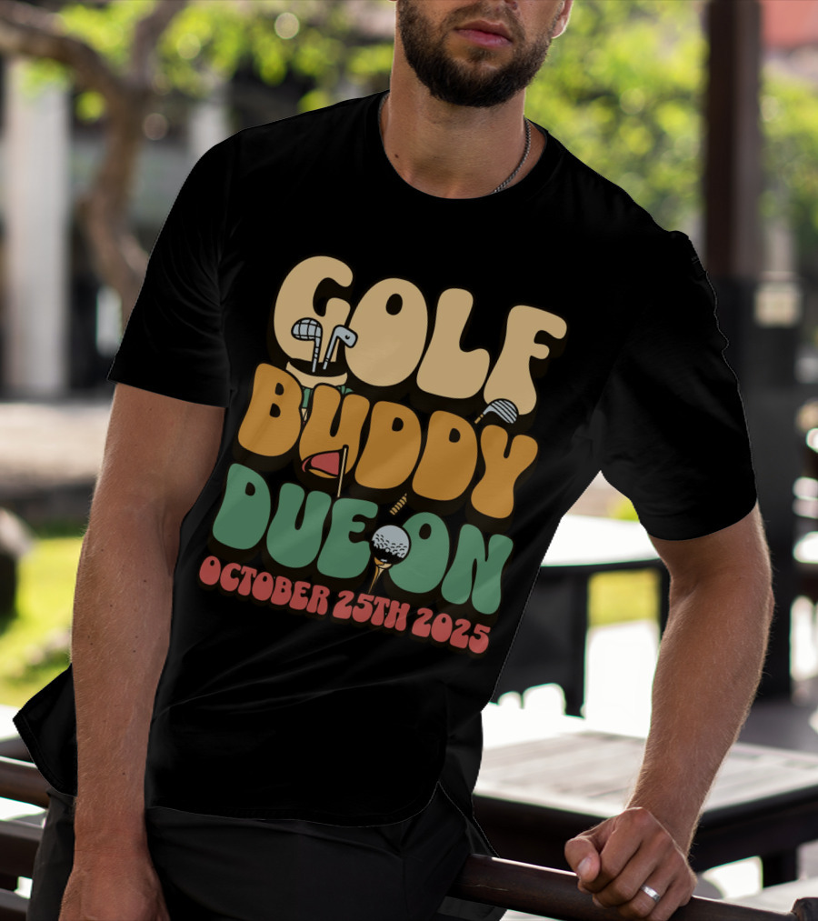 GOLF BUDDY DUE ON OCTOBER 25TH 2025 T-Shirt