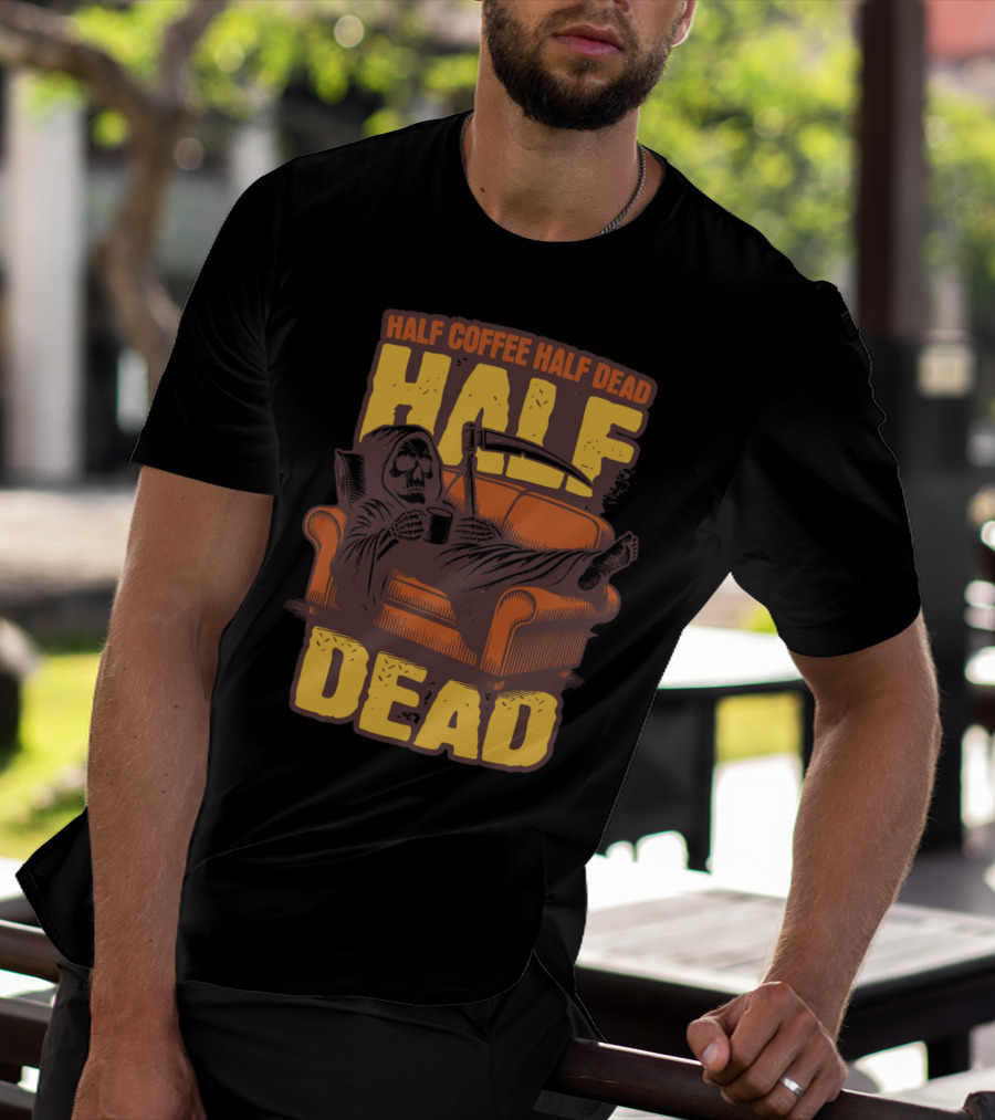 Half Coffee Half Dead Grim Reaper Relaxing On Couch With Scythe And Mug T-Shirt