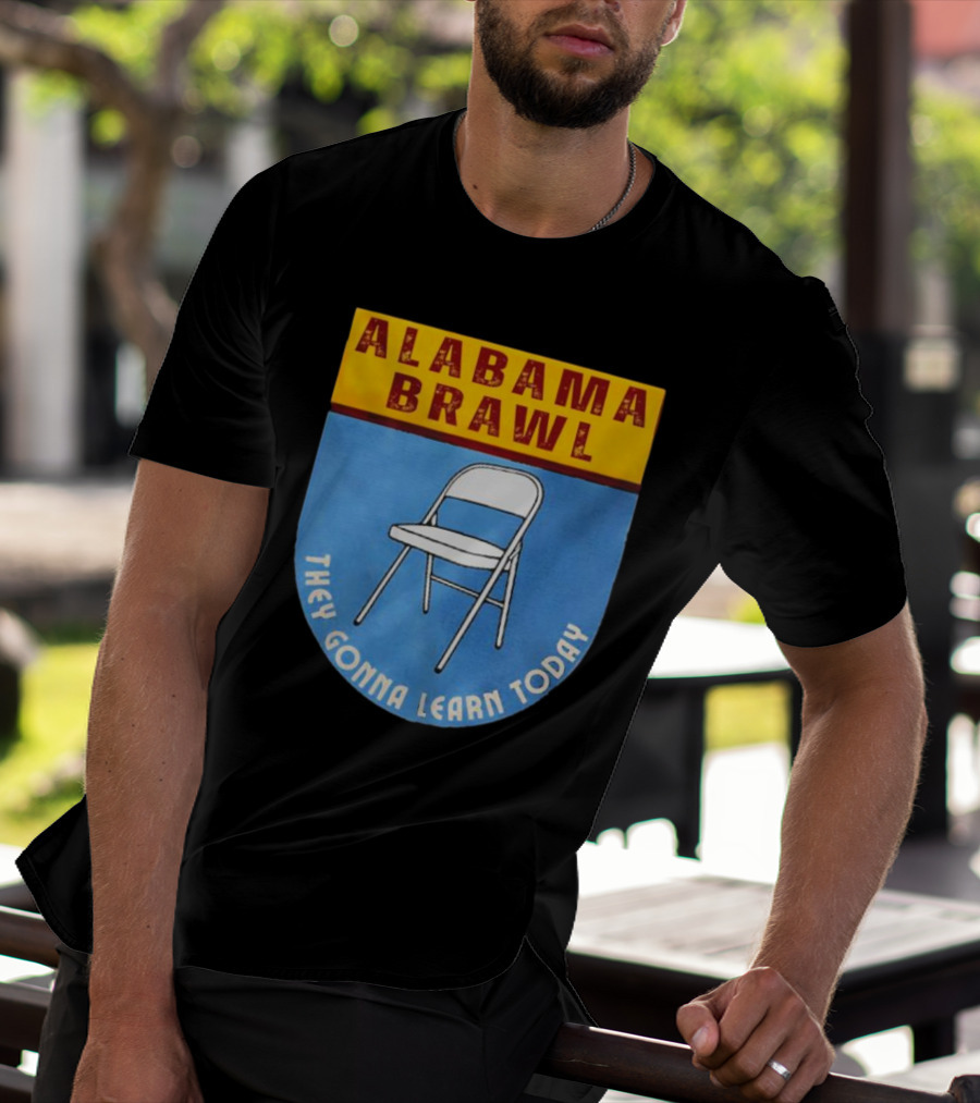 Alabama Brawl They Gonna Learn Today Folding Chair T-Shirt