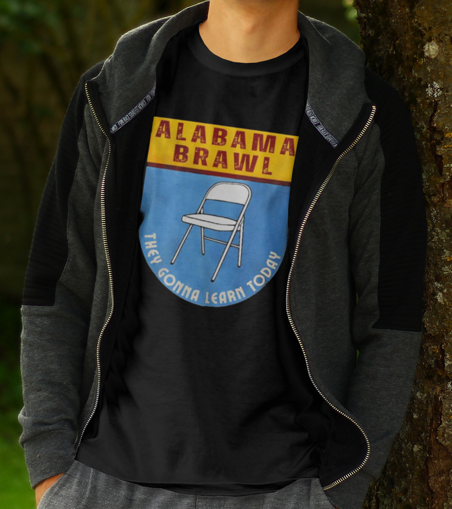Alabama Brawl They Gonna Learn Today Folding Chair T-Shirt
