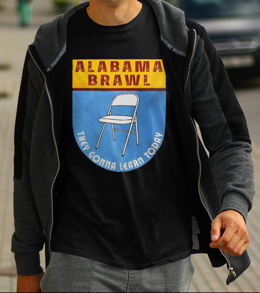 Alabama Brawl They Gonna Learn Today Folding Chair T-Shirt