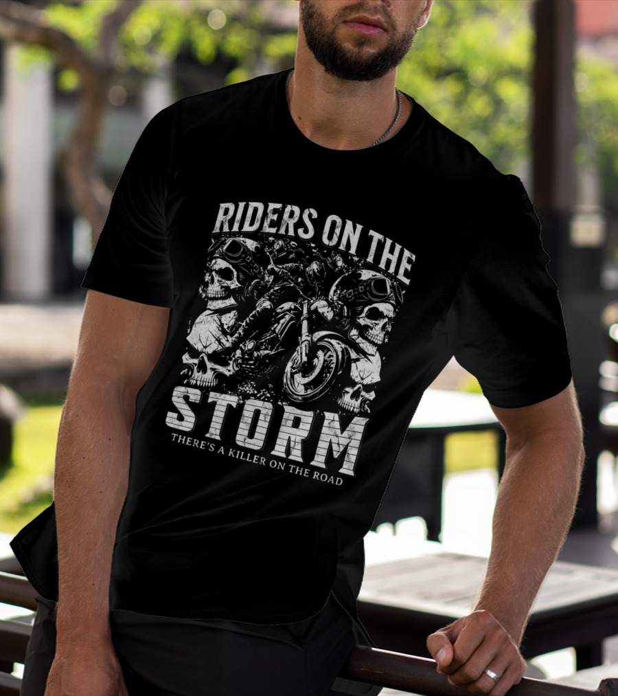 Riders On The Storm There's A Killer On The Road Skulls Motorcycles T-Shirt