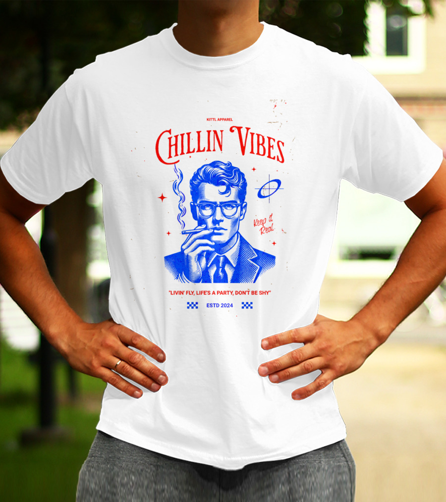 Kittl Apparel Chillin' Vibes Keep It Real Livin' Fly Life's A Party Estd T-Shirt