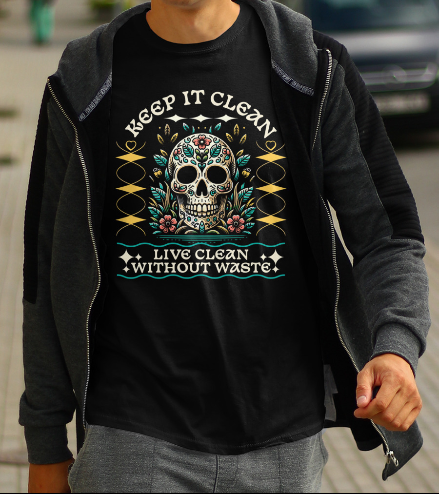 Keep It Clean Live Clean Without Waste Skull Floral T-Shirt
