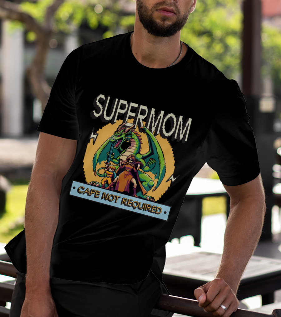 Supermom Cape Not Required Dragon Adventure T-Shirt