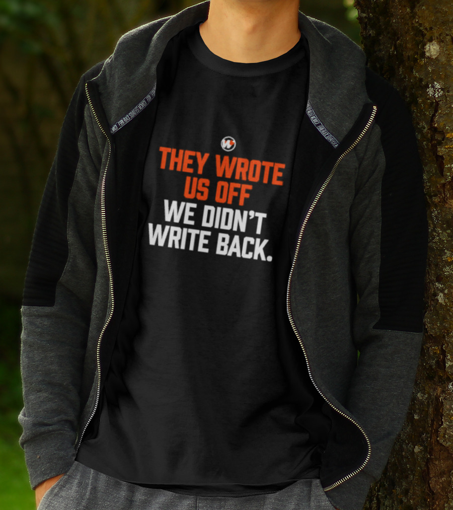 They Wrote Us Off We Didn’t Write Back Sports Mindset Motivation T-Shirt