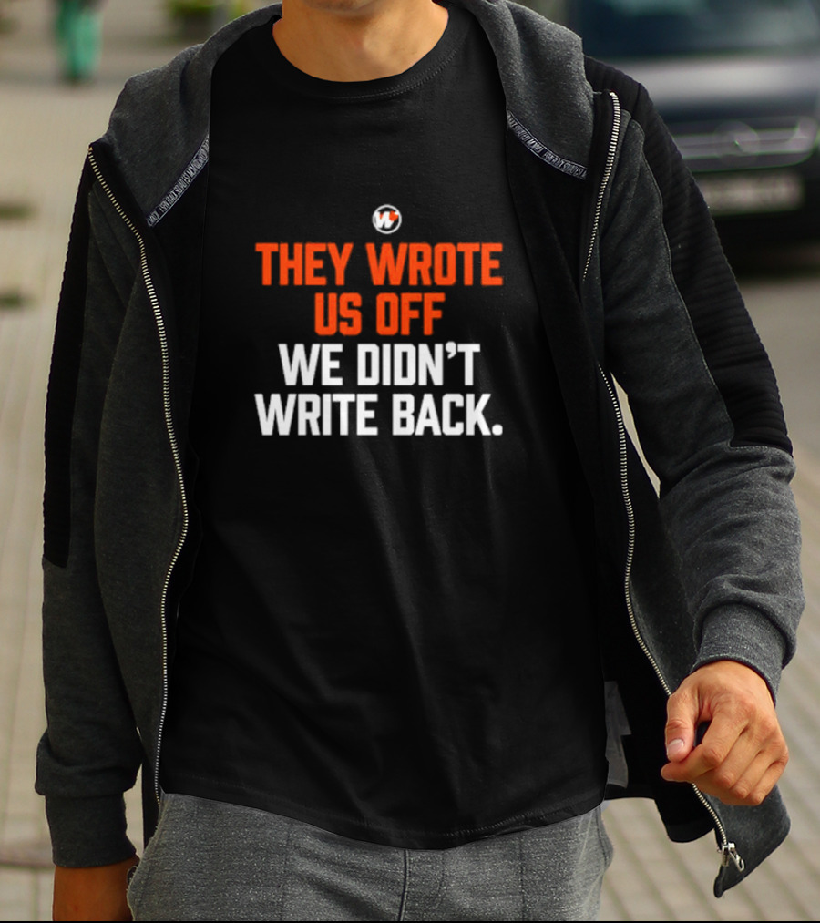 They Wrote Us Off We Didn’t Write Back Sports Mindset Motivation T-Shirt