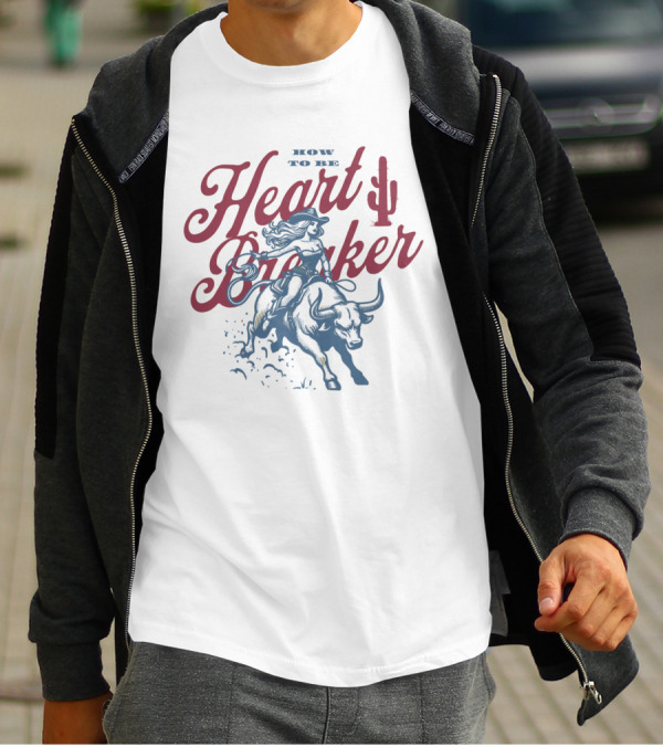 How To Be Heartbreaker Cowgirl Riding Bull With Cactus T-Shirt