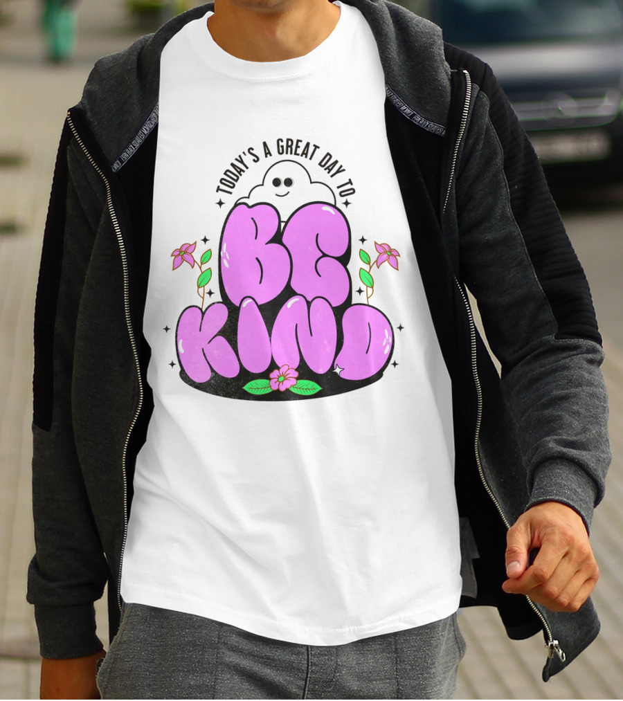 Today's A Great Day To Be Kind Ghost Flowers T-Shirt