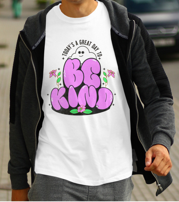 Today's A Great Day To Be Kind Ghost Flowers T-Shirt