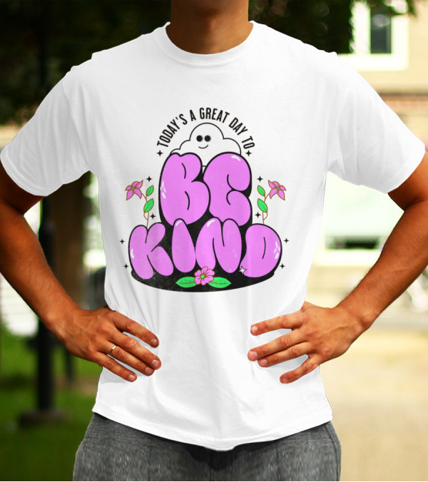Today's A Great Day To Be Kind Ghost Flowers T-Shirt