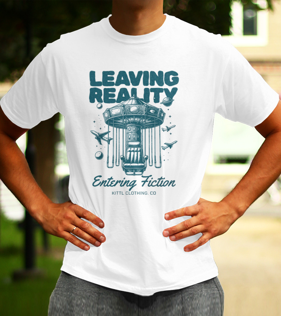 Leaving Reality Entering Fiction Kittl Clothing Co T-Shirt