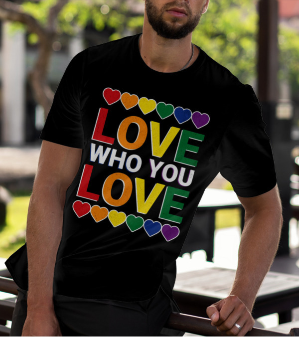 Love Who You Love Colorful Rainbow Hearts T-Shirt