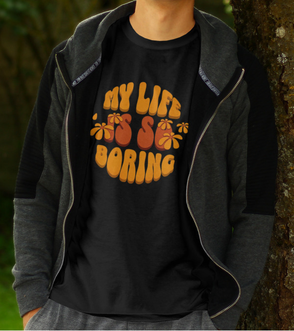 My Life Is So Boring Retro Groovy Flowers T-Shirt