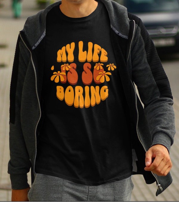 My Life Is So Boring Retro Groovy Flowers T-Shirt