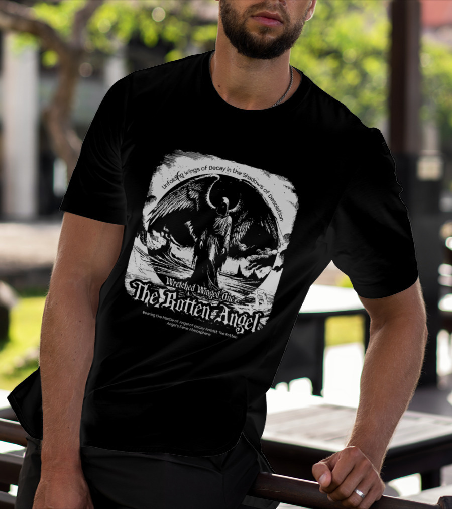 Unfolding Wings Of Decay In The Shadows Of Desolation Wretched Winged One The Rotten Angel Bearing The Mantle Of Angel Of Decay Amidst The Rotten Angel's Eerie Atmosphere T-Shirt