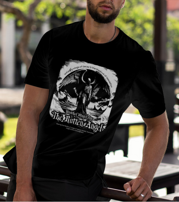 Unfolding Wings Of Decay In The Shadows Of Desolation Wretched Winged One The Rotten Angel Bearing The Mantle Of Angel Of Decay Amidst The Rotten Angel's Eerie Atmosphere T-Shirt
