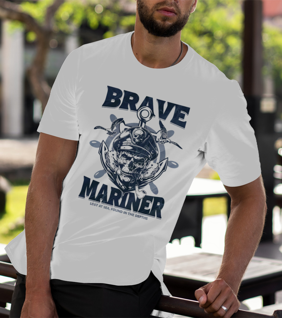 BRAVE MARINER LOST AT SEA FOUND IN THE DEPTHS T-Shirt