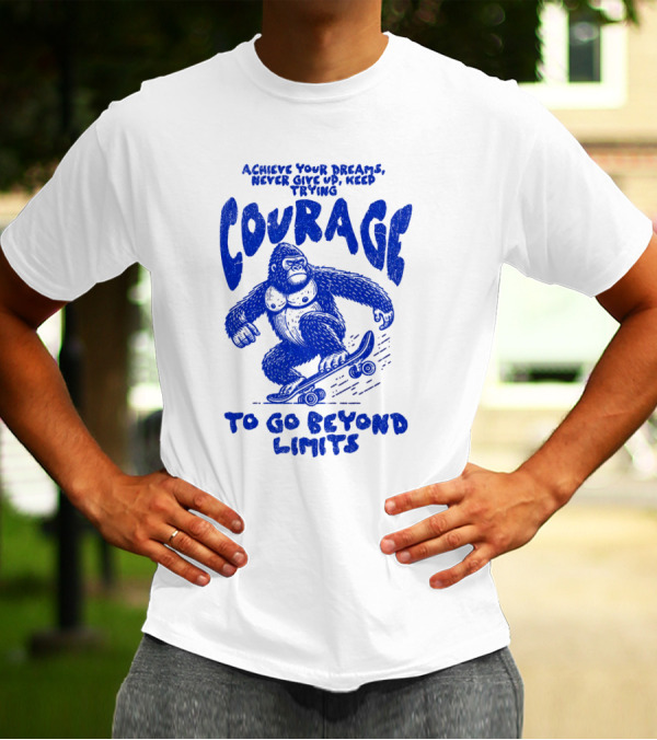 Achieve Your Dreams Courage Skateboarding Gorilla To Go Beyond Limits T-Shirt