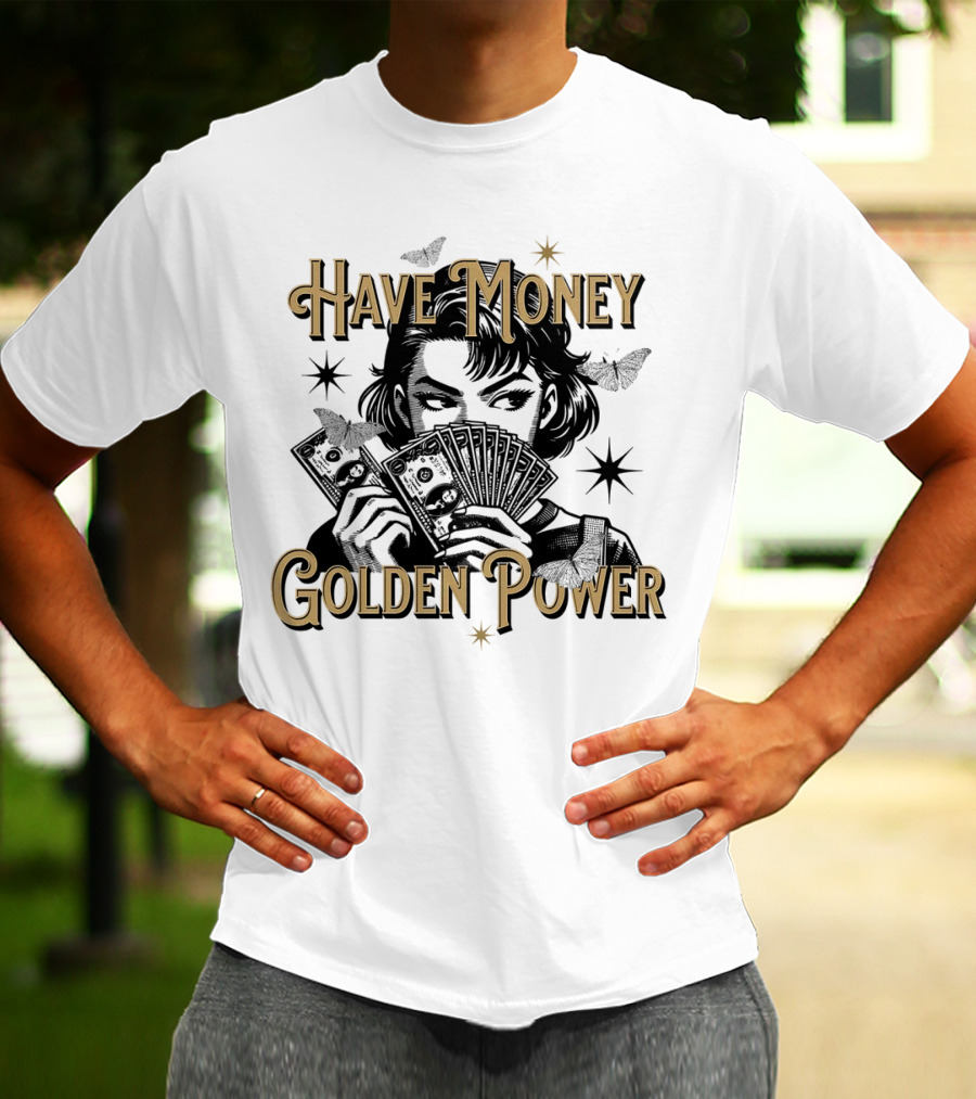 Have Money Golden Power Woman Holding Cash With Stars And Butterflies T-Shirt