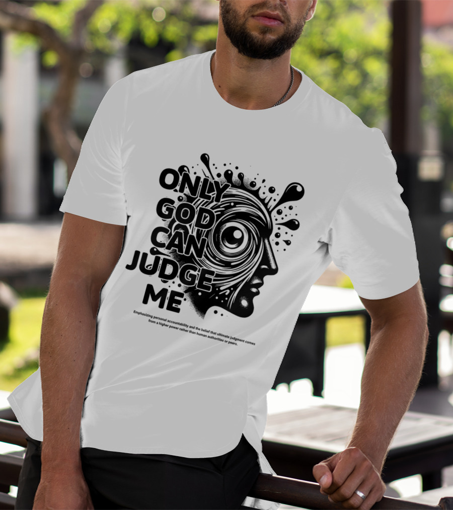 Only God Can Judge Me Emphasizing Personal Accountability T-Shirt