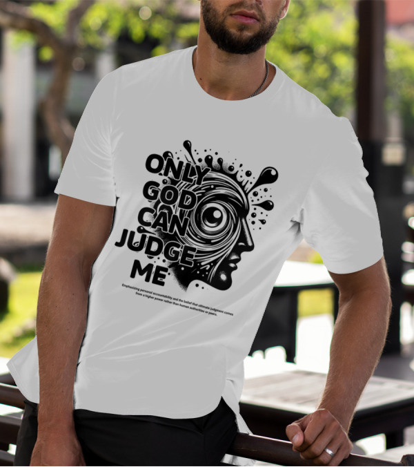 Only God Can Judge Me Emphasizing Personal Accountability T-Shirt