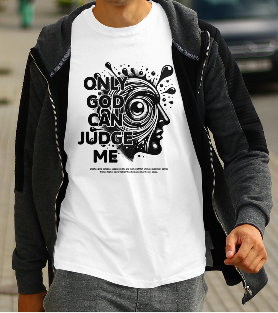 Only God Can Judge Me Emphasizing Personal Accountability T-Shirt