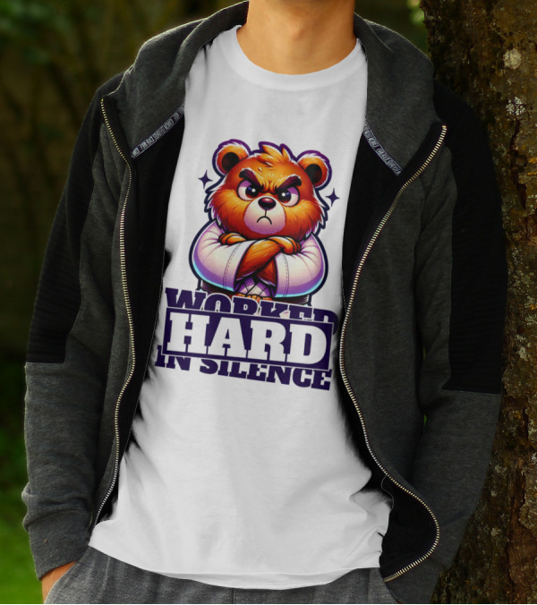 Worked Hard In Silence Determined Bear T-Shirt