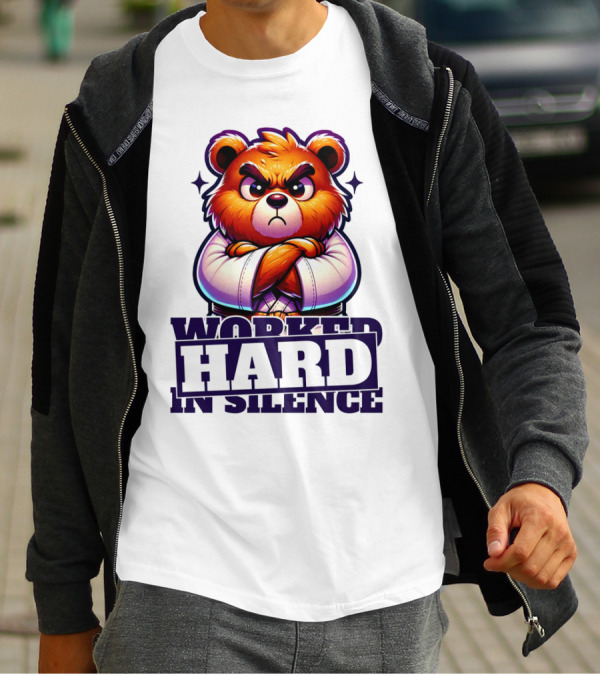 Worked Hard In Silence Determined Bear T-Shirt