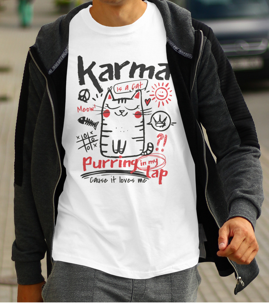 Karma Is A Cat Meow Purring In My Lap Cause It Loves Me T-Shirt