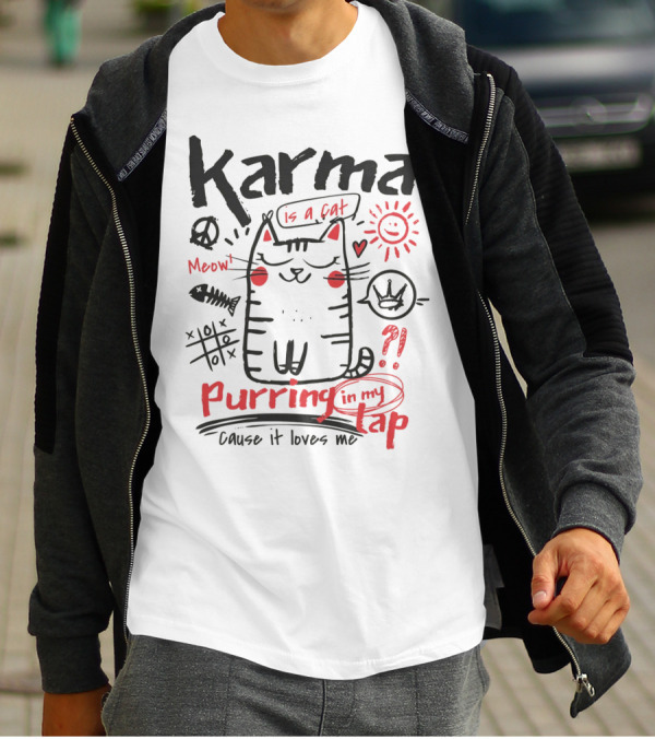 Karma Is A Cat Meow Purring In My Lap Cause It Loves Me T-Shirt