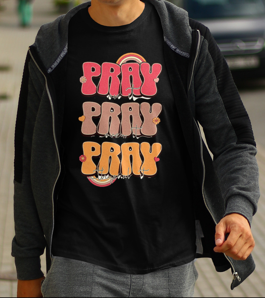 Pray On It Pray Over It Pray Through It Retro Groovy Christian T-Shirt