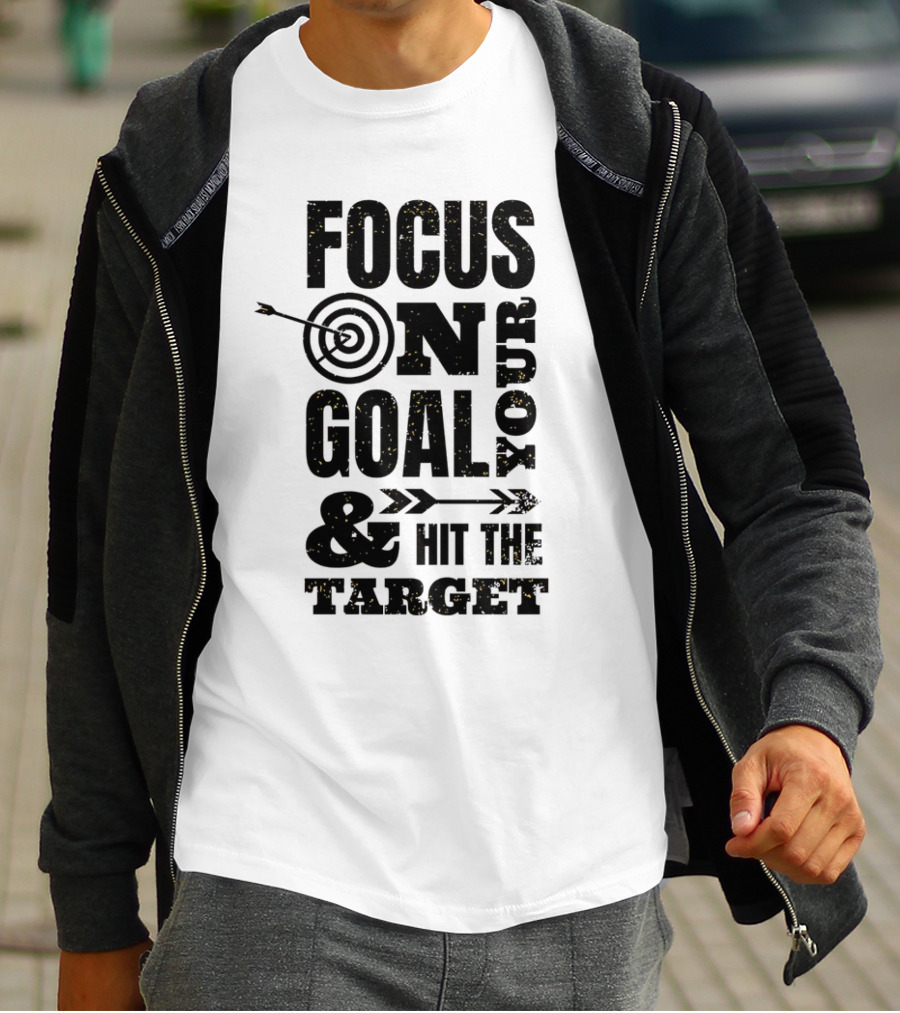 Focus On Your Goal And Hit The Target T-Shirt