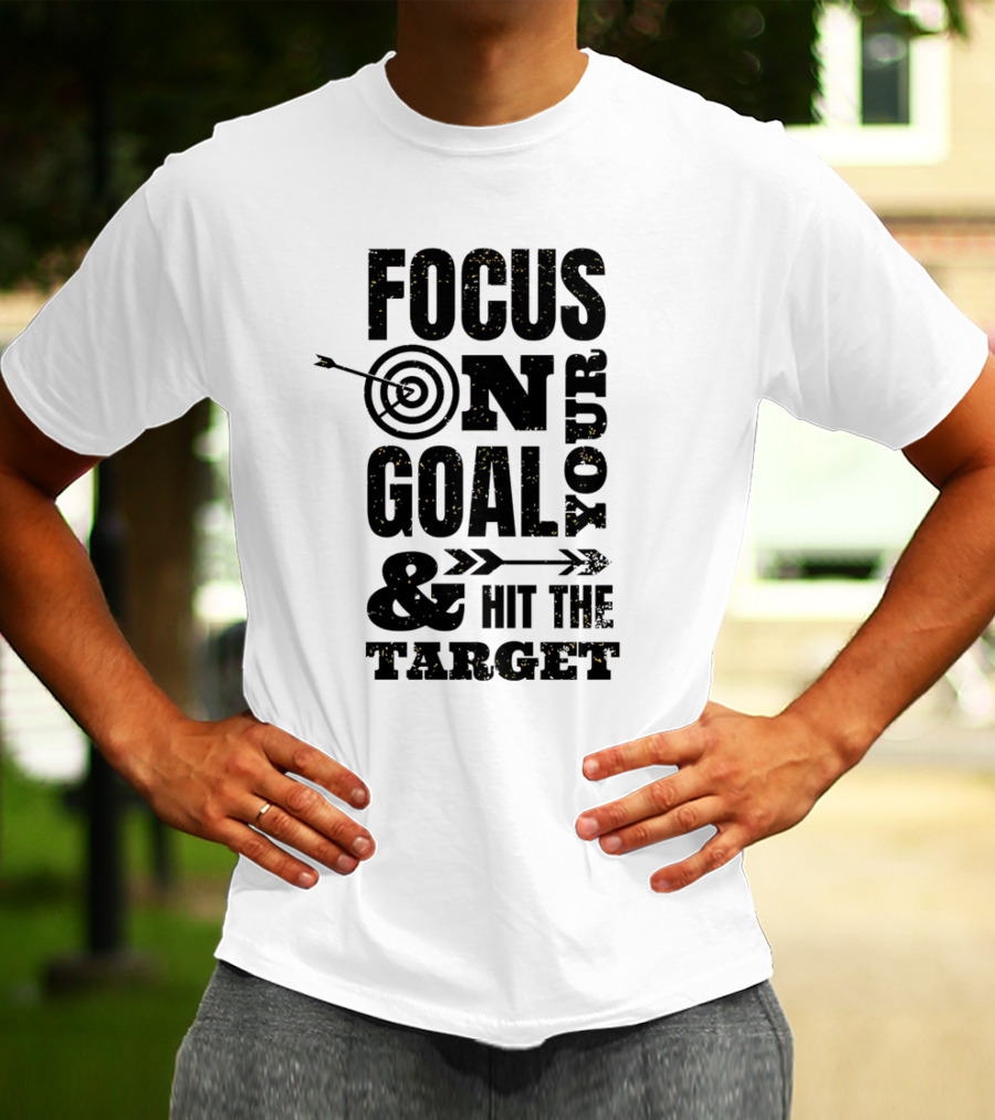 Focus On Your Goal And Hit The Target T-Shirt
