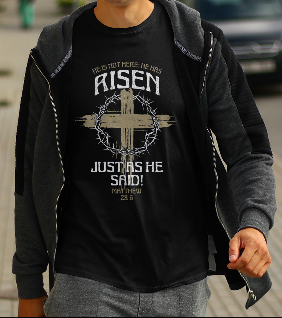 He Is Not Here He Has Risen Just As He Said Matthew 28:6 Cross Thorn Crown T-Shirt