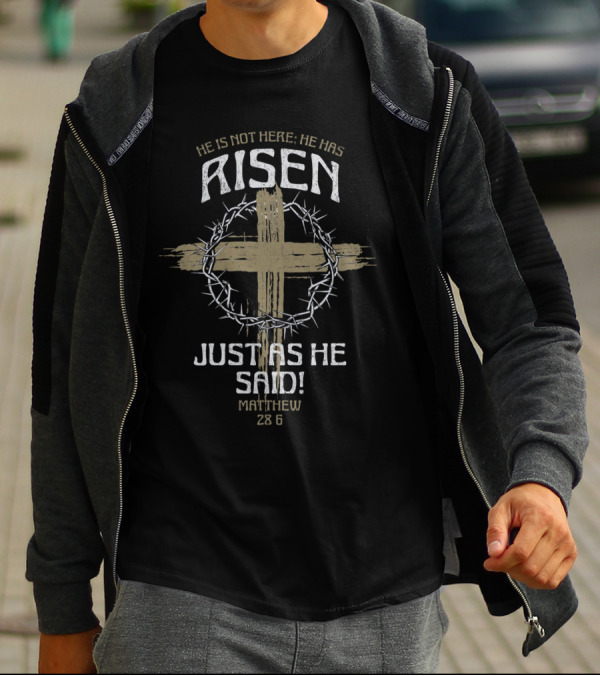 He Is Not Here He Has Risen Just As He Said Matthew 28:6 Cross Thorn Crown T-Shirt