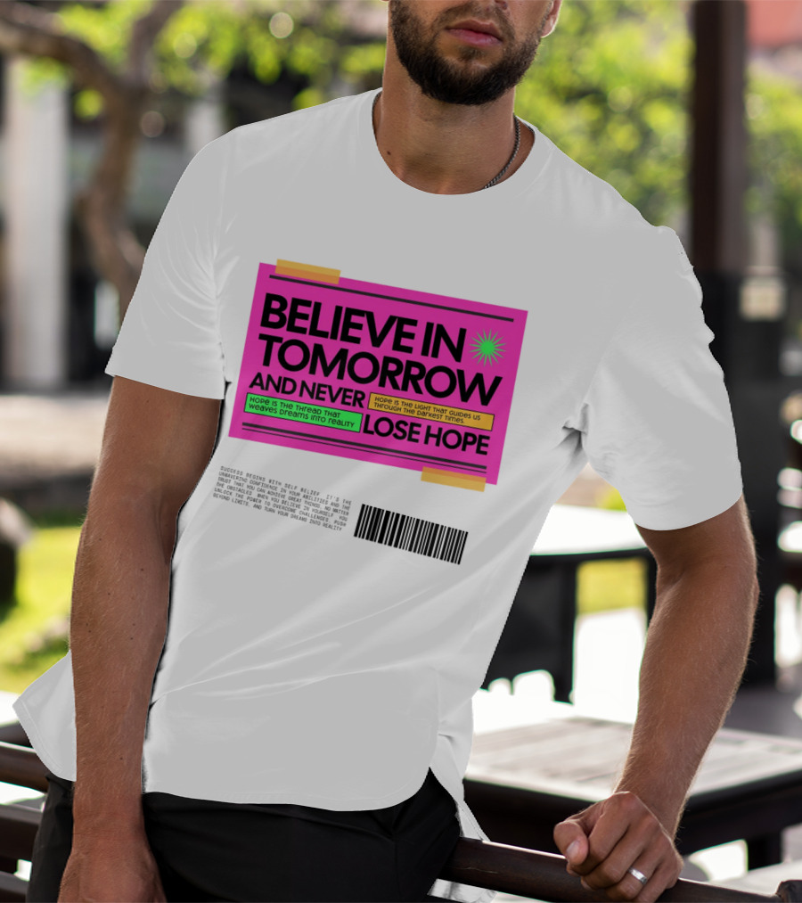 BELIEVE IN TOMORROW AND NEVER LOSE HOPE Hope Is The Light That Guides Us Through The Darkest Times T-Shirt