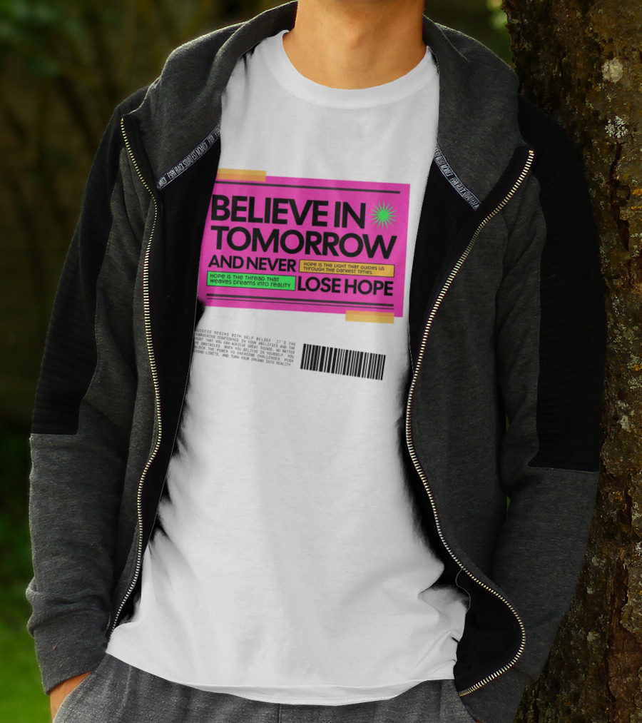 BELIEVE IN TOMORROW AND NEVER LOSE HOPE Hope Is The Light That Guides Us Through The Darkest Times T-Shirt