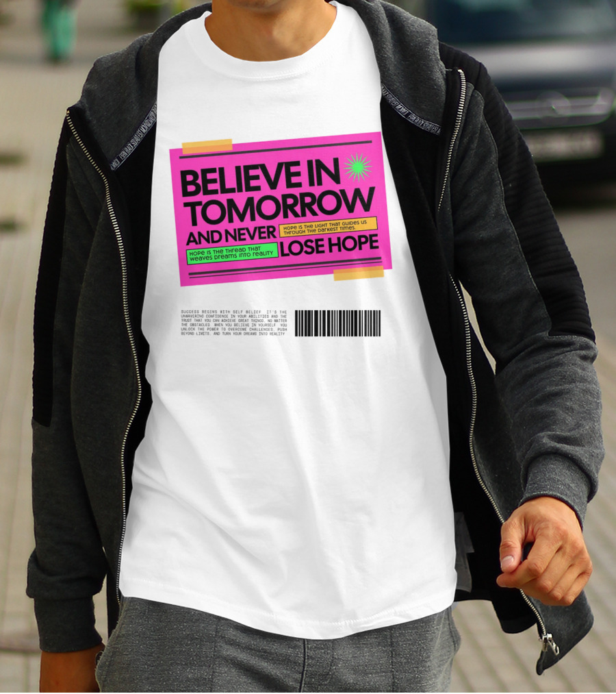 BELIEVE IN TOMORROW AND NEVER LOSE HOPE Hope Is The Light That Guides Us Through The Darkest Times T-Shirt