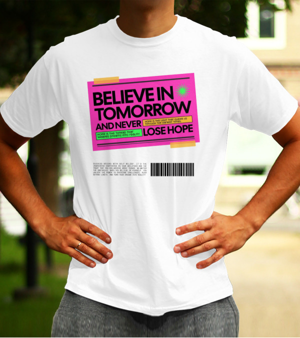 BELIEVE IN TOMORROW AND NEVER LOSE HOPE Hope Is The Light That Guides Us Through The Darkest Times T-Shirt