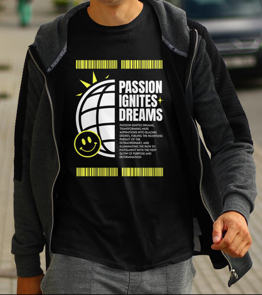 PASSION IGNITES DREAMS TRANSFORMING ASPIRATIONS INTO RELENTLESS PURSUIT SMILEY GLOBE T-Shirt