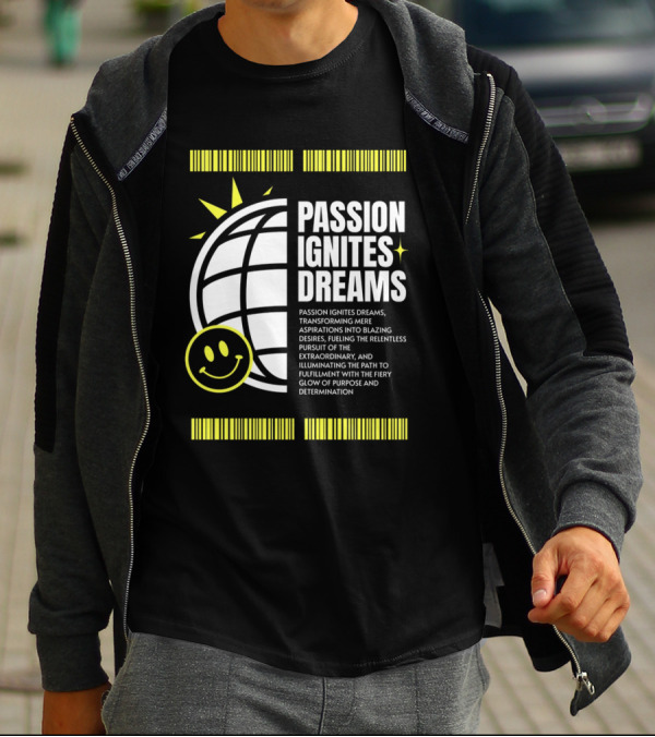PASSION IGNITES DREAMS TRANSFORMING ASPIRATIONS INTO RELENTLESS PURSUIT SMILEY GLOBE T-Shirt