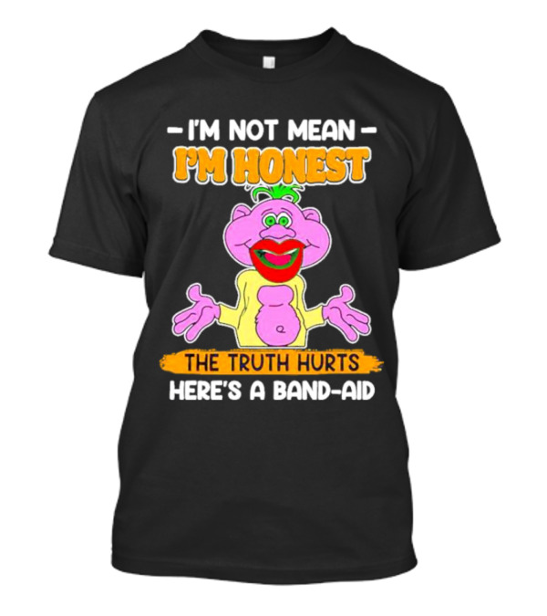 I'm Not Mean I'm Honest The Truth Hurts Here's A Band-Aid T-Shirt