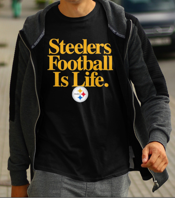 Steelers Football Is Life T-Shirt