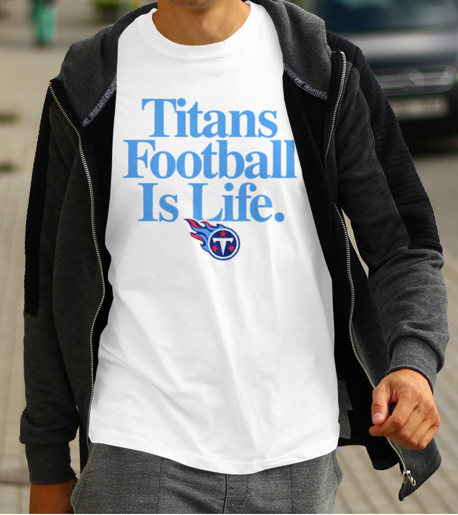Titans Football Is Life Fan Pride With Tennessee T-Shirt