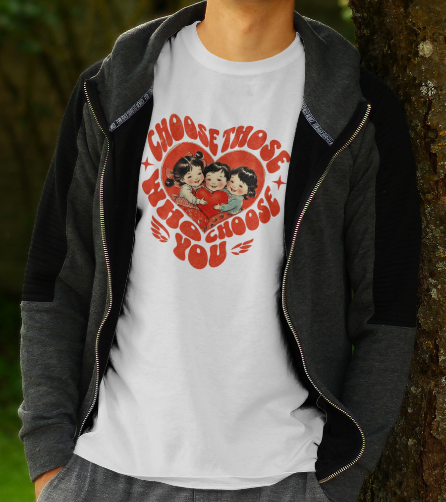 Choose Those Who Choose You Heartwarming Children Embrace T-Shirt