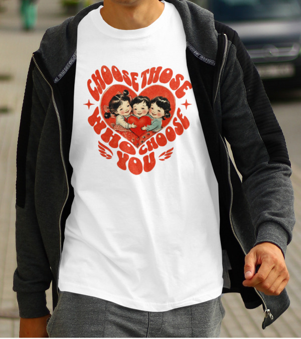 Choose Those Who Choose You Heartwarming Children Embrace T-Shirt