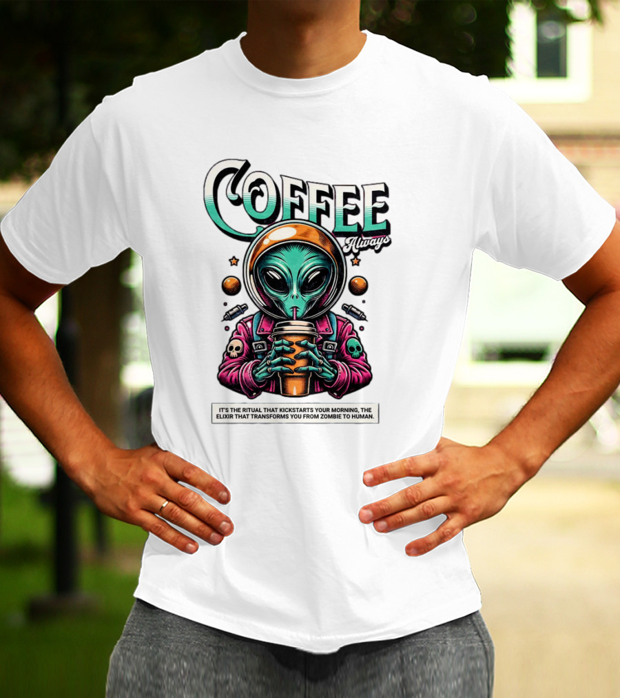Alien Ritual Coffee Always Morning Elixir Zombie To Human Transformation T-Shirt